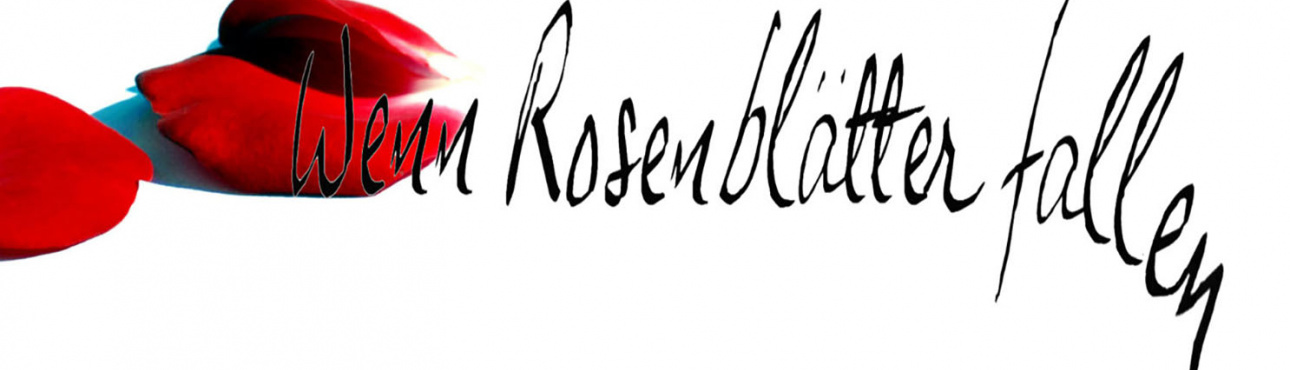 WENN ROSENBLÄTTER FALLEN